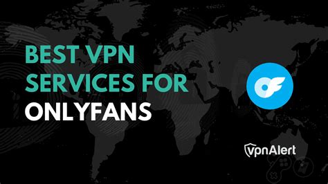 onlyfans vpn|5 Best VPNs for OnlyFans for Increased Privacy